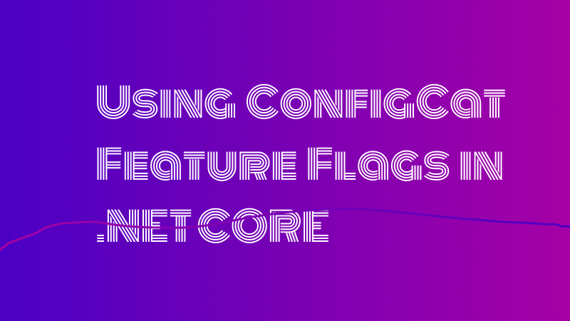 Using ConfigCat's Feature Flags in an ASP.NET Core application cover